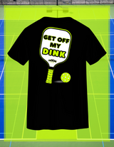 GET OFF MY DINK! Tee